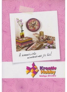 Balogh Krisztina, Sági Kissné Sike Ildikó - Kreatív Hobby katalógus 2012/2013 Balogh Krisztina, Sági Kissné Sike Ildikó - Kreatív Hobby katalógus 2012/2013, Budapest 2013 antikvár könyv