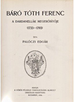Palóczi Edgár - Báró Tóth Ferenc, a Dardanellák megerősítője (1733–1793), Budapest 1916 antikvár könyv