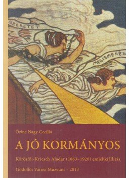 Őriné Nagy Cecília - A jó kormányos Őriné Nagy Cecília - A jó kormányos, 2013 antikvár könyv
