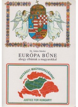 Dr. Ádám Sándor - Európa bűne ahogy elbántak a magyarokkal, Budapest 2002 antikvár könyv