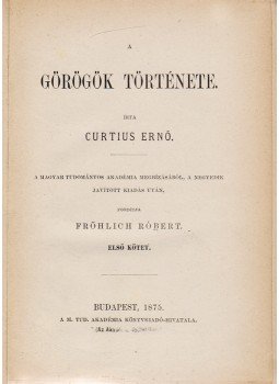 Curtius, Ernst - A görögök története I–VI. kötet (Teljes), Budapest 1875 antikvár könyv