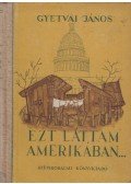 Gyetvai János - Ezt láttam Amerikában
