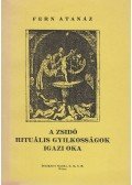 Fern Atanáz - A zsidó rituális gyilkosságok igazi oka (reprint)