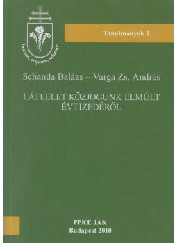 Schanda Balázs, Varga Zs. András - Látlelet közjogunk elmúlt évtizedéről Schanda Balázs, Varga Zs. András - Látlelet közjogunk elmúlt évtizedéről, Budapest 2010 antikvár könyv