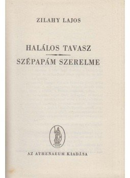 Zilahy Lajos - Halálos tavasz / Szépapám szerelme Zilahy Lajos - Halálos tavasz / Szépapám szerelme, Budapest 0 antikvár könyv