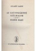 Zilahy Lajos - Az ezüstszárnyú szélmalom / Fehér hajó