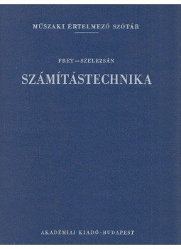 Frey Tamás, Szelezsán János - Számítástechnika Frey Tamás, Szelezsán János - Számítástechnika, Budapest 1973 antikvár könyv
