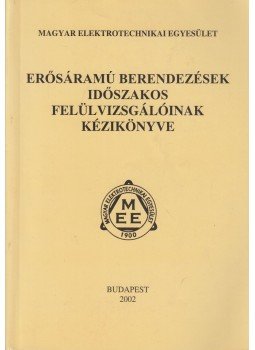 Arató Csaba - Erősáramú berendezések időszakos felülvizsgálóinak kézikönyve, Budapest 2002 antikvár könyv