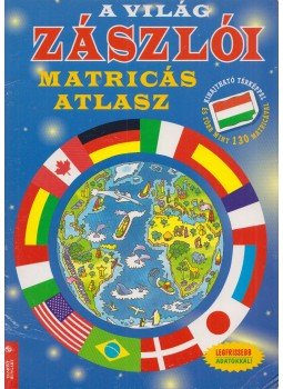 John Malam - A világ zászlói - Matricás atlasz John Malam - A világ zászlói - Matricás atlasz, Budapest 1996 antikvár könyv