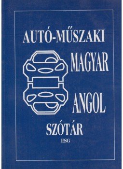 Gál Erzsébet (szerk.) - Angol-magyar/magyar-angol autó-műszaki szótár Gál Erzsébet (szerk.) - Angol-magyar/magyar-angol autó-műszaki szótár, Budapest 1996 antikvár könyv