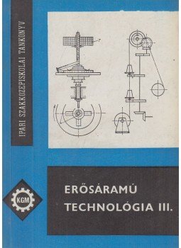 Danku András - Erősáramú technológia III. Danku András - Erősáramú technológia III., Budapest 1976 antikvár könyv