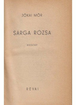 Jókai Mór - Sárga rózsa Jókai Mór - Sárga rózsa, Budapest 0 antikvár könyv
