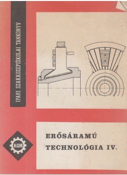 Danku András - Erősáramú technológia IV. Danku András - Erősáramú technológia IV., Budapest 1975 antikvár könyv