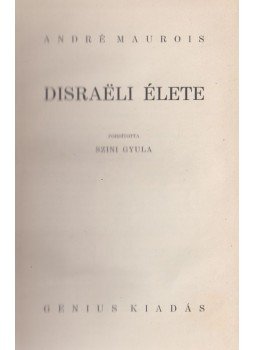 André Maurois - Disraeli élete André Maurois - Disraeli élete, Budapest 0 antikvár könyv