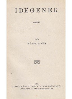 Kóbor Tamás - Idegenek Kóbor Tamás - Idegenek, Budapest 1908 antikvár könyv