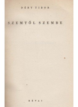 Déry Tibor - Szemtől szembe Déry Tibor - Szemtől szembe, Budapest 1945 antikvár könyv