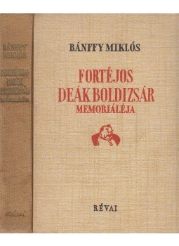 Bánffy Miklós - Fortéjos Deák Boldizsár memorialéja Bánffy Miklós - Fortéjos Deák Boldizsár memorialéja, Budapest 1943 antikvár könyv