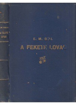 Dell, E. M. - A fekete lovag I-II. (egy kötetben), Budapest 1930 antikvár könyv
