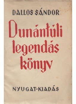 Dallos Sándor - Dunántúli legendáskönyv Dallos Sándor - Dunántúli legendáskönyv, Budapest 1937 antikvár könyv