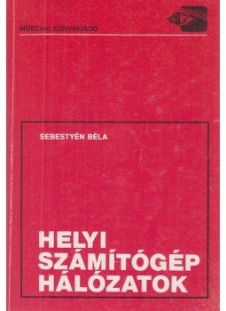 Dr. Sebestyén Béla - Helyi számítógép-hálózatok, Budapest 1987 antikvár könyv
