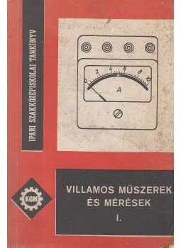 Téglás Imréné - Villamos műszerek és mérések I., Budapest 1976 antikvár könyv