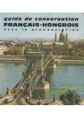 Somorjai Ferenc - Guide de conversation Francais-Hongrois - Avec la prononciation figurée