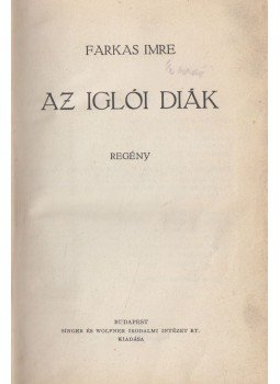 Farkas Imre - Az iglói diák Farkas Imre - Az iglói diák, Budapest 1933 antikvár könyv