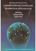 Balogh Sándor,Berkes Jenő,Kovács László - A számítógépes távközlés telematikai szolgálatai