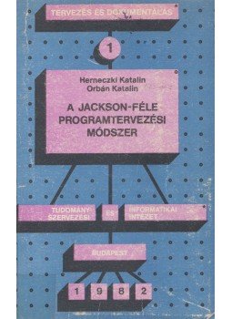 Herneczki Katalin, Orbán Katalin - A Jackson-féle programtervezési módszer Herneczki Katalin, Orbán Katalin - A Jackson-féle programtervezési módszer, Budapest 1982 antikvár könyv
