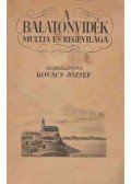 Kovács József - A Balatonvidék multja és regevilága