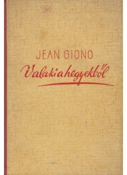 Giono, Jean - Valaki a hegyekből Giono, Jean - Valaki a hegyekből, Budapest 1940 antikvár könyv