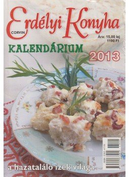 Varga Károly - Erdélyi Konyha Kalendárium 2013 Varga Károly - Erdélyi Konyha Kalendárium 2013, Budapest 2012 antikvár könyv