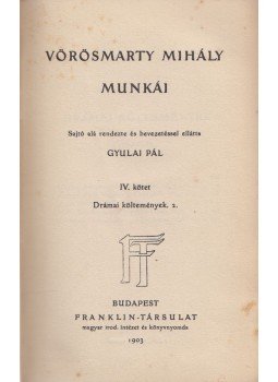 Vörösmarty Mihály - Vörösmarty Mihály munkái IV. Vörösmarty Mihály - Vörösmarty Mihály munkái IV., Budapest 1903 antikvár könyv