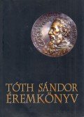 Tóth Attila - Tóth Sándor éremkönyv