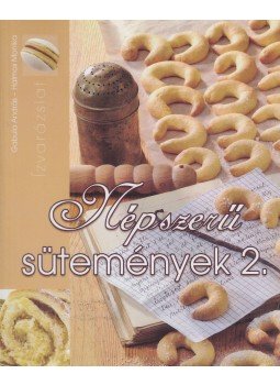 Gabula András, Halmos Monika - Népszerű sütemények 2. Gabula András, Halmos Monika - Népszerű sütemények 2., Kisújszállás 2006 antikvár könyv