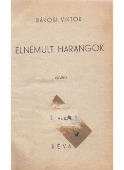 Rákosi Viktor - Elnémult harangok Rákosi Viktor - Elnémult harangok, Budapest 0 antikvár könyv