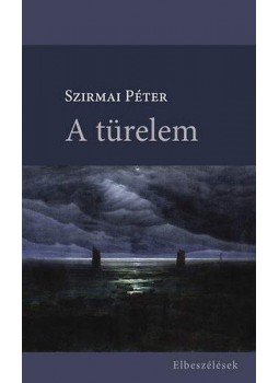 Szirmai Péter - A türelem - elbeszélések Szirmai Péter - A türelem - elbeszélések, null 2013 antikvár könyv