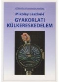 Mikolay Lászlóné - Gyakorlati külkereskedelem