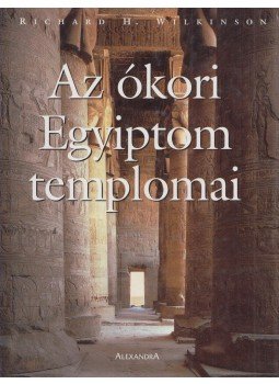 Richard H. Wilkinson - Az ókori Egyiptom templomai Richard H. Wilkinson - Az ókori Egyiptom templomai, Pécs 2006 antikvár könyv