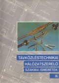 Vukovics Gyula - Távközléstechnikai hálózatszerelő szakmai ismeretek III.