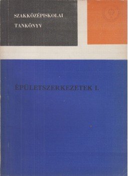 Détshy Mihály, Dr. Tobiás Loránd - Épületszerkezetek I. Détshy Mihály, Dr. Tobiás Loránd - Épületszerkezetek I., Budapest 1976 antikvár könyv