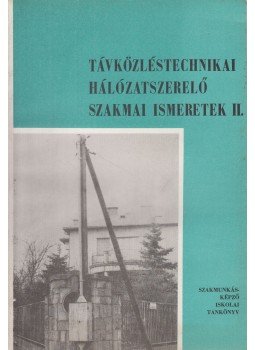 Szabó Kálmán - Távközléstechnikai hálózatszerelő szakmai ismeretek II., Budapest 1989 antikvár könyv