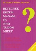 Markus, Harold H.,Finck, Hans - Betegnek érzem magam, és nem tudom miért
