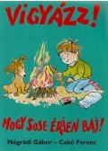 Nógrádi Gábor,Cakó Ferenc - Vigyázz! Hogy sose érjen baj!