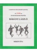Bárány Éva - Az 1848-as szabadságharc festője: Bárány László