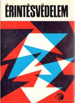 Kádár Aba, Taky Ferenc, Benkő Imre- Siklós Andor, Majoros András - Érintésvédelem Kádár Aba, Taky Ferenc, Benkő Imre- Siklós Andor, Majoros András - Érintésvédelem, Budapest 1974 antikvár könyv