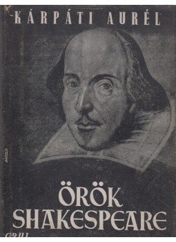 Kárpáti Aurél - Örök Shakespeare Kárpáti Aurél - Örök Shakespeare, Budapest 1948 antikvár könyv