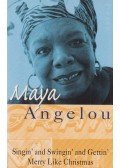 ANGELOU, MAYA - Singin' and Swingin' and Gettin' Merry Like Christmas