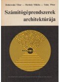 Dobrovolni Tibor,Herboly Miklós,Tuba Péter - Számítógéprendszerek architektúrája