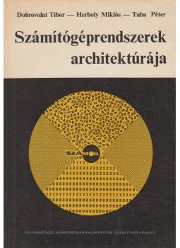 Dobrovolni Tibor, Herboly Miklós, Tuba Péter - Számítógéprendszerek architektúrája, Budapest 1977 antikvár könyv
